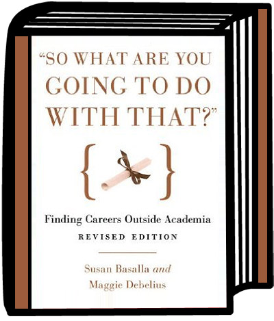 Book Cover for So What Are You Going to Do with That?: Finding Careers Outside Academia